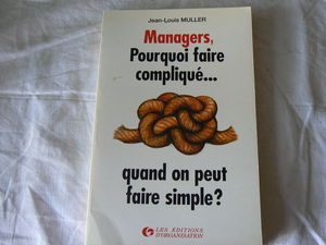 Managers, pourquoi faire compliqué quand on peut faire simple ?