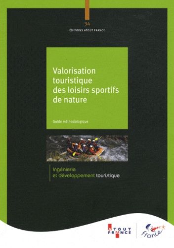 Valorisation touristique des loisirs sportifs de nature : guide méthodologique