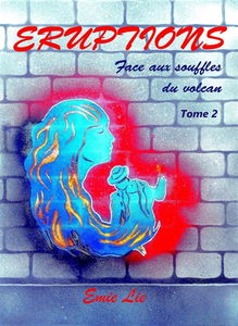 Eruptions : Tome 2 : Face aux souffles du volcan