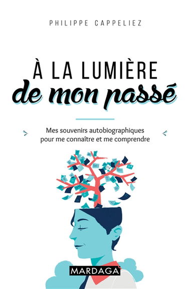 A la lumière de mon passé : mes souvenirs autobiographiques pour me connaître et me comprendre