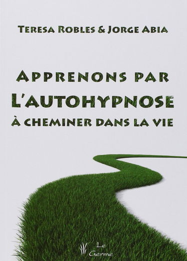 APPRENONS PAR L AUTO HYPNOSE A CHEMINER