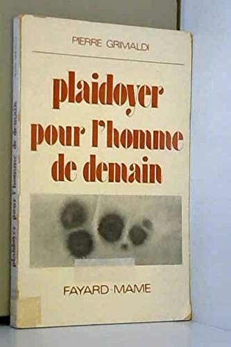Plaidoyer pour l'homme de demain : reflexions sur la biologie et la psychosociologie humaine