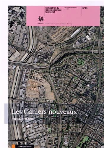 Cahiers nouveaux (Les) : trimestriel du développement territorial, n° 85. Politique foncière
