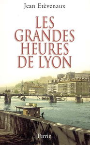 Les grandes heures de Lyon