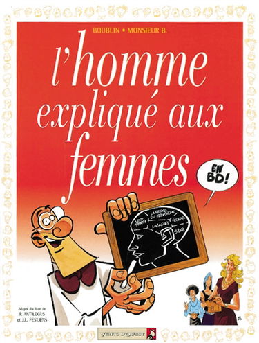 L'homme expliqué aux femmes : adapté du livre de Pierre Antilogus et Jean-Louis Festjens