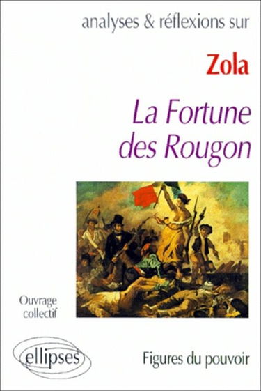 La fortune des Rougon : figures du pouvoir