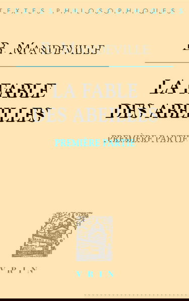 La fable des abeilles. Vol. 1. Première partie *** Essai sur la charité et les écoles de charité *** Défense du livre