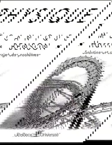 Physique. Vol. 1. Mécanique : solutions et corrigé des problèmes