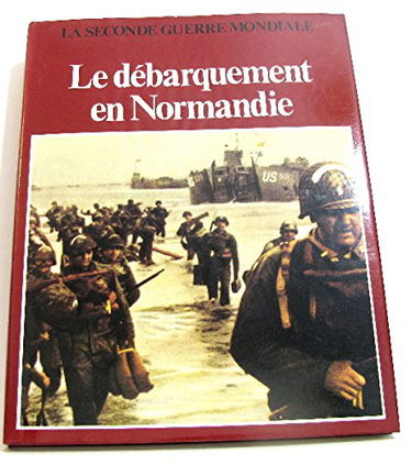 La seconde guerre mondiale -le débarquement en normandie
