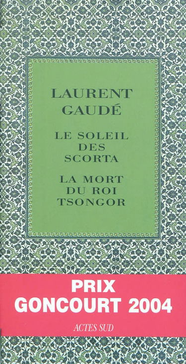 Laurent Gaudé : Le soleil des Scorta et La mort du roi Tsongor