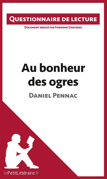 Au bonheur des ogres de Daniel Pennac : Questionnaire de lecture