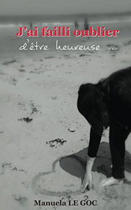 J'ai failli oublier d'être heureuse...