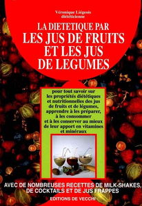 La diététique par les jus de fruits et les jus de légumes