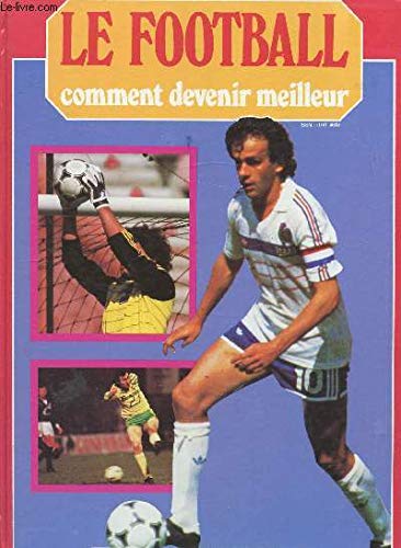 Le Football : comment devenir meilleur