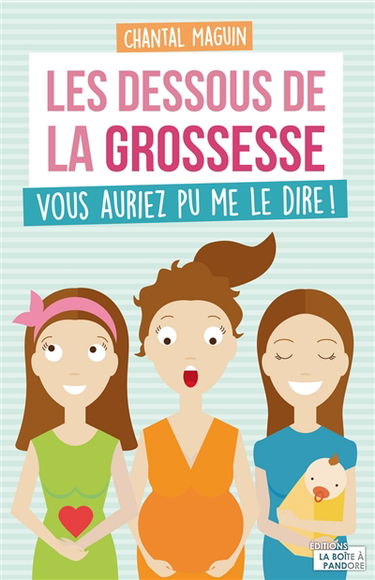 Les dessous de la grossesse : vous auriez pu me le dire !
