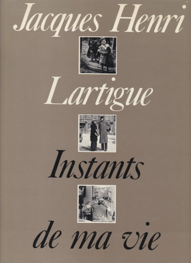 Couverture de Instants de ma vie [auteur : LARTIGUE Jacques Henri] [éditeur : éditions du Chêne] [année : 1973]