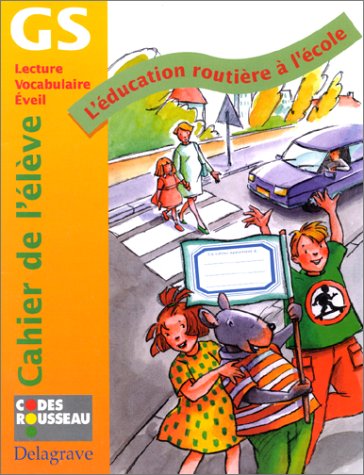 L'éducation routière à l'école, GS : cahier de l'élève
