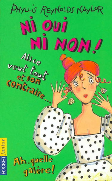 Ni oui, ni non ! : Alice veut tout et son contraire