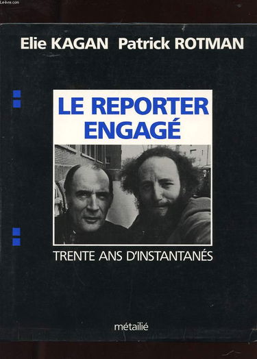 Le Reporter engagé : trente ans d'instantanés