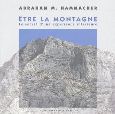 Etre la montagne : le secret d'une expérience intérieure