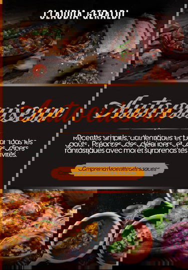 Autocuiseur: Recettes simples, authentiques et pour tous les goûts. Prépares des déjeuners et des dîners fantastiques avec moi et surprends tes invités. Comprend recettes des sauces.