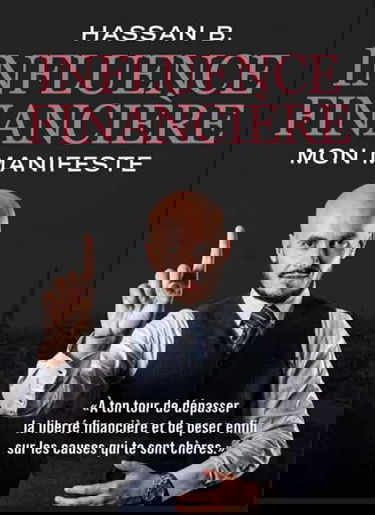 Influence Financière - Mon manifeste - À ton tour de dépasser la liberté financière et de peser enfin pour les causes qui te sont chères