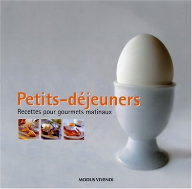 Petits-déjeuners: Recettes pour gourmets matinaux