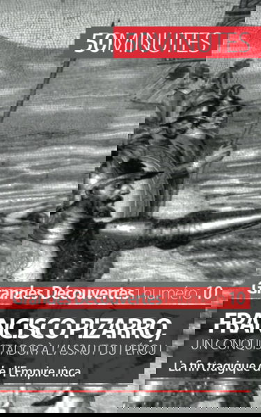 Francisco Pizarro, un conquistador à l'assaut du Pérou : La fin tragique de l’Empire inca