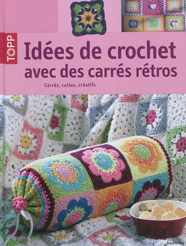 Idées de crochet avec des carrés rétros : carrés, cultes, créatifs