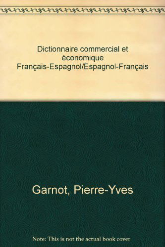 Glossaire-Formulaire commercial et économique : français-espagnol, espagnol-français