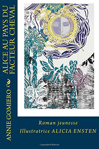 Alice au pays du Facteur Cheval