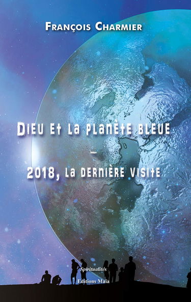 Dieu et la planète bleue – 2018, la dernière visite