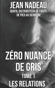 ZÉRO NUANCE DE GRIS: Tome 1 : Les relations