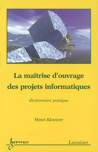 La maîtrise d'ouvrage des projets informatiques : dictionnaire pratique