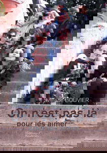 On n'est pas là pour les aimer