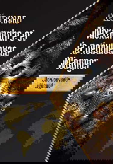 Alexandre et la nébuleuse Wagner: Une nouvelle légende