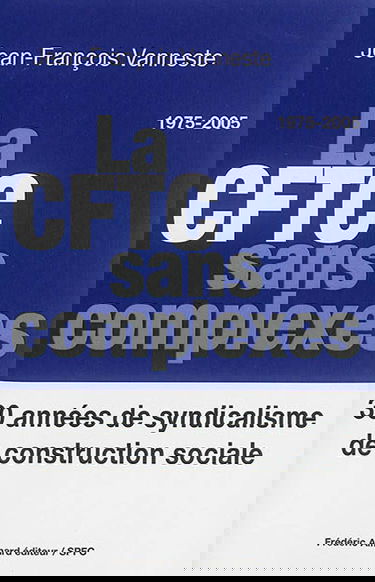 La CFTC sans complexes : 30 années de syndicalisme de construction sociale : 1975-2005