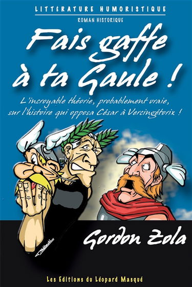 Fais gaffe à ta Gaule ! : l'histoire de France pour rire et sourire