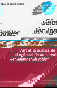 Gérer les ingérables : l'art et la science de la négociation au service de relations durables