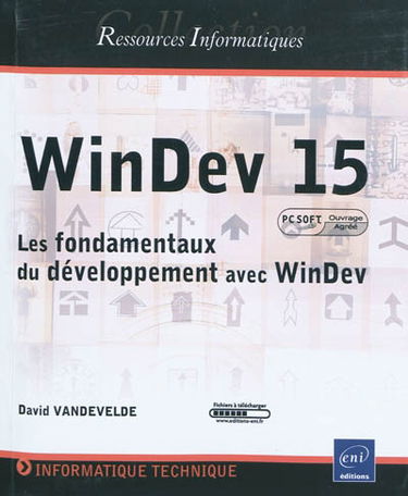 WinDev 15 : les fondamentaux du développement avec WinDev (agréé par PC Soft)