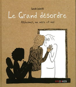 Le grand désordre : Alzheimer, ma mère et moi
