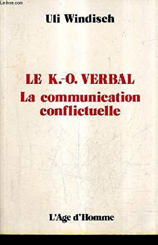 Le K.-O. verbal : la communication conflictuelle