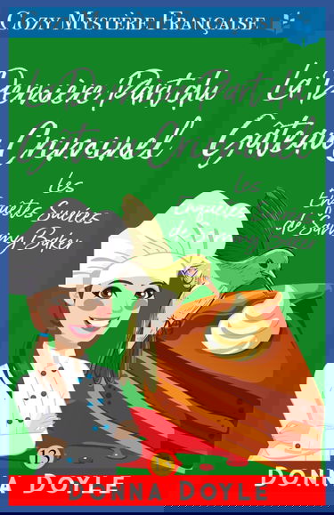 La Dernière Part du Gâteau Criminel: Les Enquêtes Sucrées de Sammy Baker