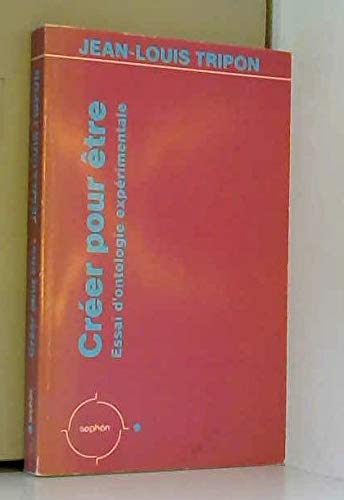 Créer pour être : essai d'ontologie expérimentale