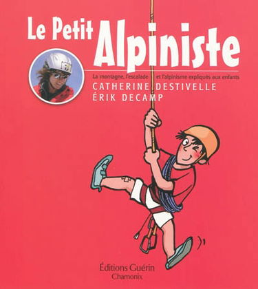 Le petit alpiniste : la montagne, l'escalade et l'alpinisme expliqués aux enfants