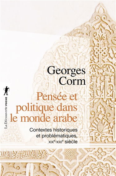 Pensée et politique dans le monde arabe : contextes historiques et problématiques, XIXe-XXIe siècle