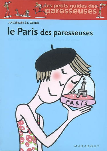 Le Paris des paresseuses : des centaines d'adresses coups de coeur