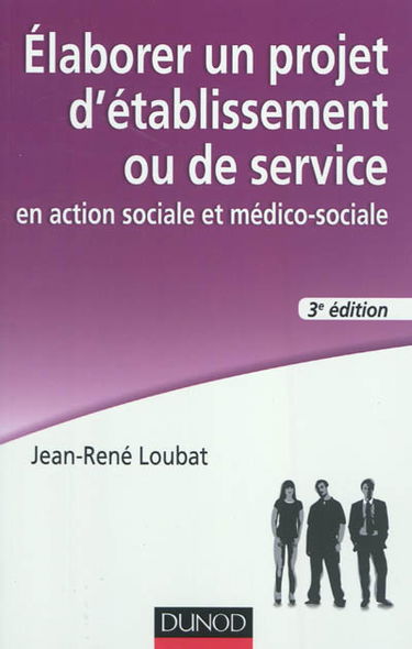 Elaborer un projet d'établissement ou de service en action sociale et médico-sociale