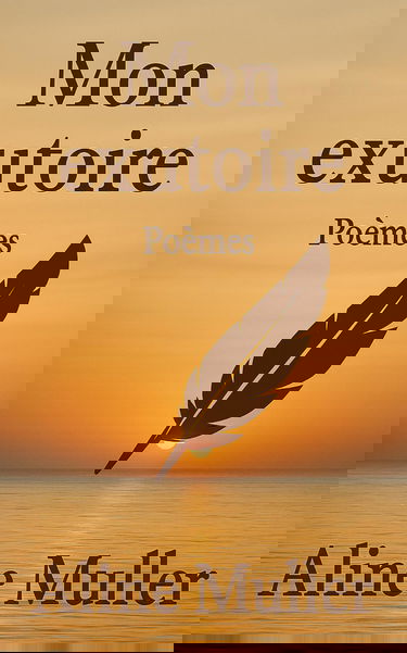 Mon Exutoire: voyage intérieur écrit en poésie française