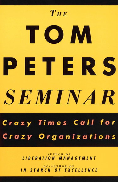 Couverture de The Tom Peters Seminar: Crazy Times Call for Crazy Organizations